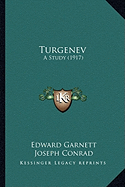 Turgenev: A Study (1917) - Garnett, Edward, and Conrad, Joseph (Foreword by)