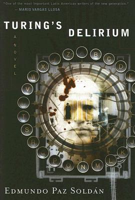 Turing's Delirium - Paz Soldan, Edmundo, and Carter, Lisa (Translated by)