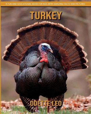 Turkey: A Fun and Educational Book for Kids with Amazing Facts and Pictures - Leo, Odette