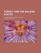 Turkey and the Balkan States; As Described by Great Writers