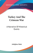 Turkey And The Crimean War: A Narrative Of Historical Events