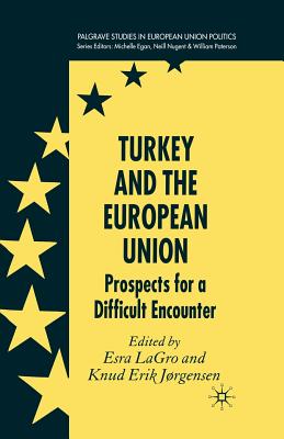 Turkey and the European Union: Prospects for a Difficult Encounter - Lagro, Esra