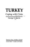 Turkey: Coping with Crisis - Harris, George S