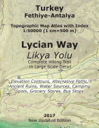 Turkey Fethiye-Antalya Topographic Map Atlas with Index 1: 50000 (1 CM=500 M) Lycian Way (Likya Yolu) Complete Hiking Trail in Large Scale Detail Elevation Contours, Alternative Paths, Ancient Ruins, Water Sources, Camping Spots, Grocery Stores, Bus...