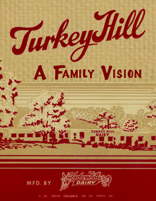 Turkey Hill -- A Family Vision - Turkey Hill Dairy