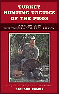 Turkey Hunting Tactics of the Pros: Expert Advice to Help You Get a Gobbler This Season