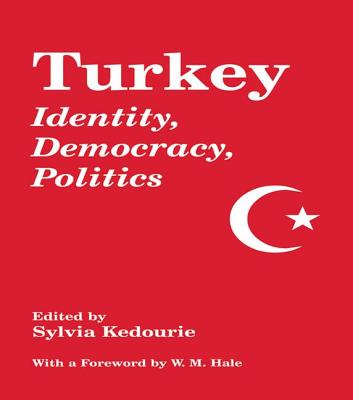 Turkey: Identity, Democracy, Politics - Kedourie, Sylvia (Editor)