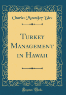 Turkey Management in Hawaii (Classic Reprint)