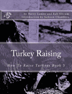 Turkey Raising: How To Raise Turkeys Book 5