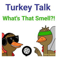 Turkey Talk: What's That Smell?!