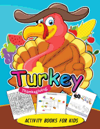 Turkey Thanksgiving Activity Books for Kids: Activity Book for Boy, Girls, Kids Ages 2-4,3-5,4-8 Game Mazes, Coloring, Crosswords, Dot to Dot, Matching, Copy Drawing, Shadow Match, Word Search