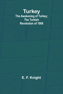 Turkey; the Awakening of Turkey; the Turkish Revolution of 1908