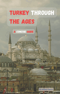 Turkey Through the Ages: A Concise Guide