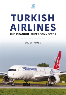 Turkish Airlines: The Istanbul Superconnector - Mols, Jozef