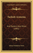 Turkish Armenia: And Eastern Asia Minor (1881)
