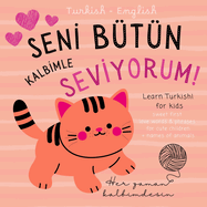 Turkish English First Love Words & Phrases Animals for Children, Learn Turkish for Kids: Turkish Language Learning for Beginners, Bilingual Baby Books not only for Valentine's Day, A k T?rk?e kitaplar ?ocuk, Ingilizce grenme