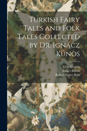 Turkish Fairy Tales and Folk Tales Collected by Dr. Igncz Knos