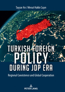 Turkish Foreign Policy During Jdp Era: Regional Coexistence and Global Cooperation