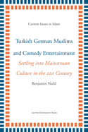 Turkish German Muslims and Comedy Entertainment: Settling into Mainstream Culture in the 21st Century