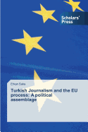 Turkish Journalism and the Eu Process: A Political Assemblage