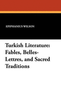 Turkish Literature: Fables, Belles-Lettres, and Sacred Traditions