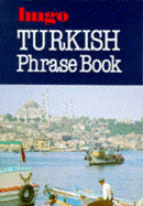 Turkish phrase book - Turkistanli, Ahmet T., and Unlu, Felicity J.