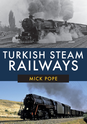 Turkish Steam Railways - Pope, Mick