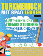 Turkmenisch Mit Spa Lernen - Fr Erwachsene: Einfach Bis Fortgeschrittener - 100 Wesentliche Themas Studieren Mit Wortsuchrtsel - Vol.1