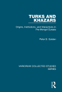 Turks and Khazars: Origins, Institutions, and Interactions in Pre-Mongol Eurasia