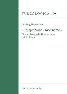 Turksprachige Grasernamen: Eine Lexikologische Untersuchung Nebst Glossar - Hauenschild, Ingeborg