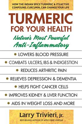 Turmeric for Your Health: Nature'S Most Powerful Anti-Inflammatory - Trivieri, Larry