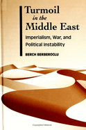 Turmoil in the Middle East: Imperialism, War and Political Instability