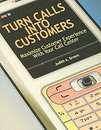 Turn Calls Into Customers: Maximize Customer Experience with Your Call Center