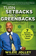 Turn Setbacks Into Greenbacks: 7 Secrets for Going Up in Down Times