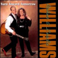 Turn Toward Tomorrow - Robin & Linda Williams