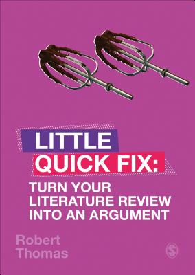 Turn Your Literature Review Into An Argument: Little Quick Fix - Thomas, Robert