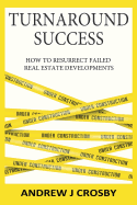 Turnaround Success: How to Resurrect Failed Real Estate Developments