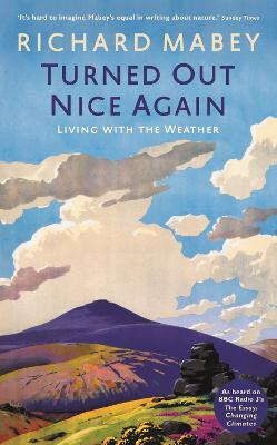 Turned Out Nice Again: On Living With the Weather - Mabey, Richard