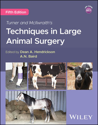 Turner and McIlwraith's Techniques in Large Animal Surgery - Hendrickson, Dean A. (Editor), and Baird, A. N. (Contributions by)
