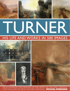 Turner: His Life and Works in 500 Images