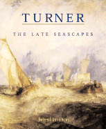 Turner: The Late Seascapes