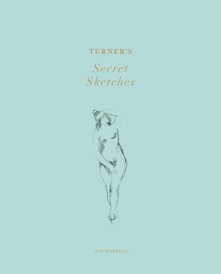 Turner's Secret Sketches - Warrell, Ian