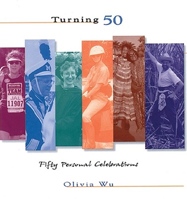 Turning 50: Fifty Personal Celebrations - Wu, Olivia, Col.