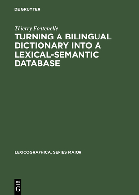 Turning a Bilingual Dictionary Into a Lexical-Semantic Database - Fontenelle, Thierry