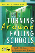 Turning Around Failing Schools: Leadership Lessons from the Organizational Sciences - Murphy, Joseph F, and Meyers, Coby V