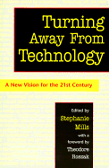 Turning Away from Technology: A New Vision for the 21st Century