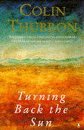 Turning Back the Sun - Thubron, Colin