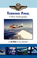 Turning Final: A Pilot's Autobiography