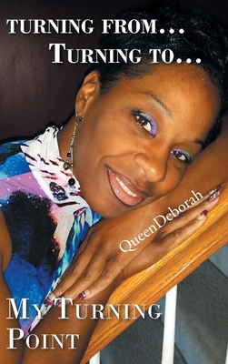 Turning From... Turning To...: My Turning Point - Queendeborah