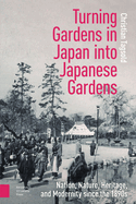 Turning Gardens in Japan into Japanese Gardens: Nation, Nature, Heritage, and Modernity since the 1890s